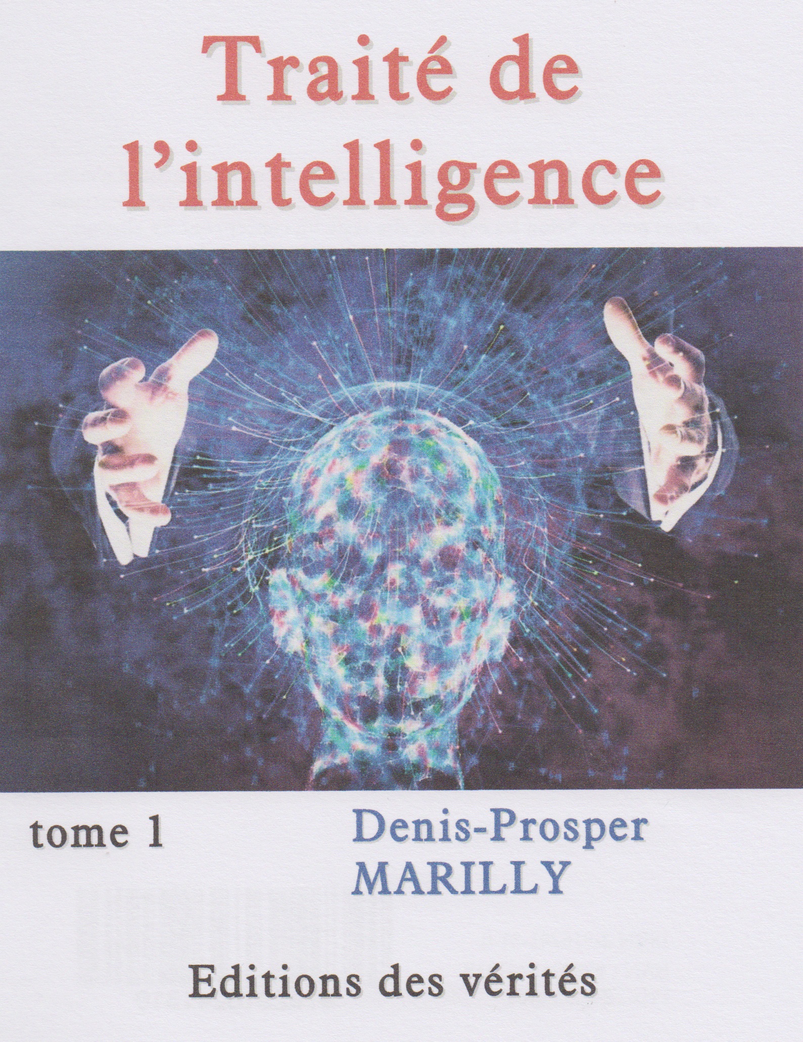 Traité de l'intelligence - tome 1 - Denis-Prosper MARILLY