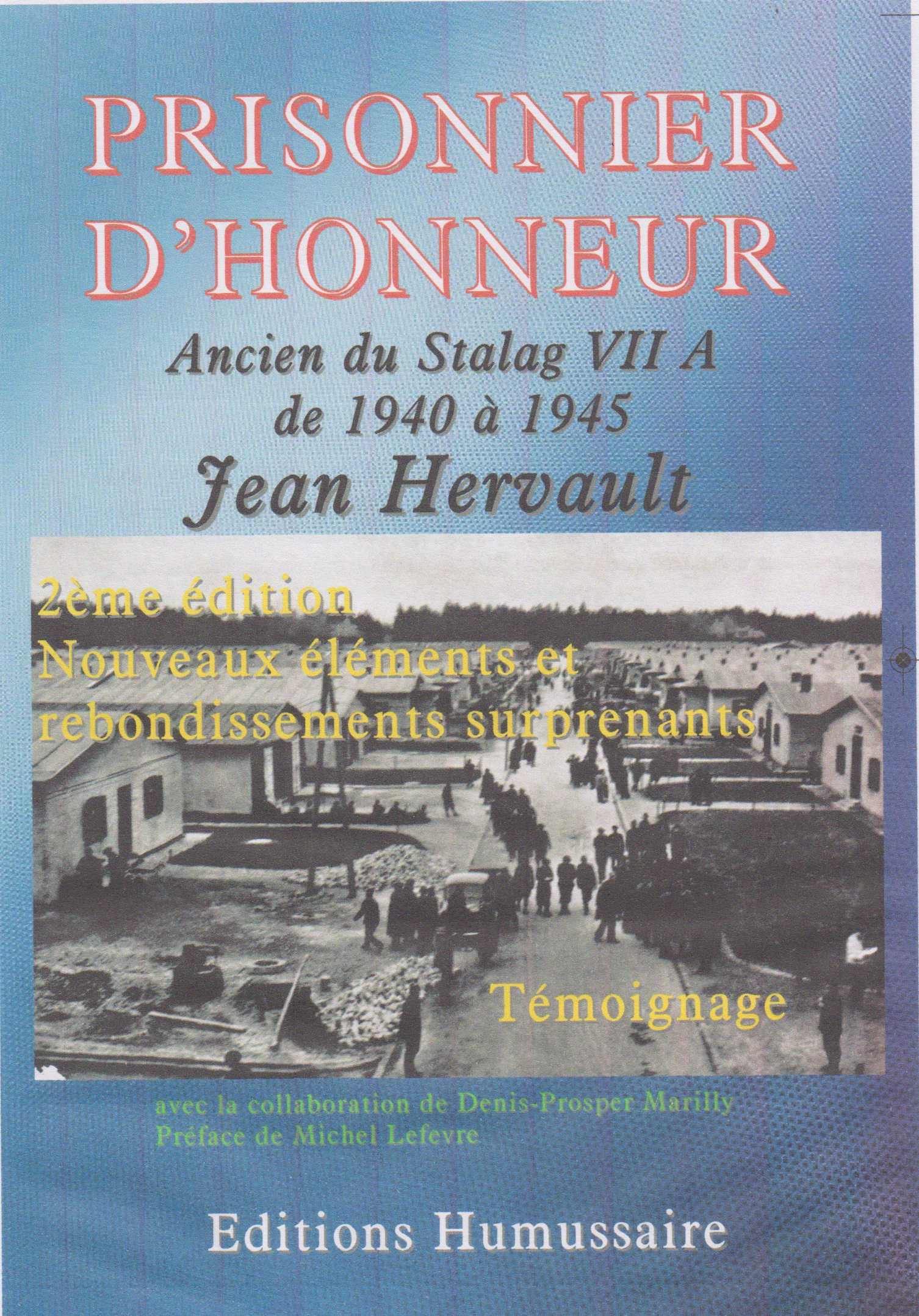 Prisonnier d'honneur - Ancien du Stalag VII A de 1940 à 1945  - Jean Hervault avec la collaboration de Denis-Prosper Marilly